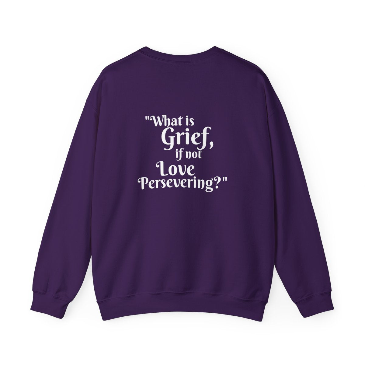 Crewneck: "What is Grief, if not Love Persevering?"