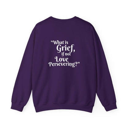 Crewneck: "What is Grief, if not Love Persevering?"