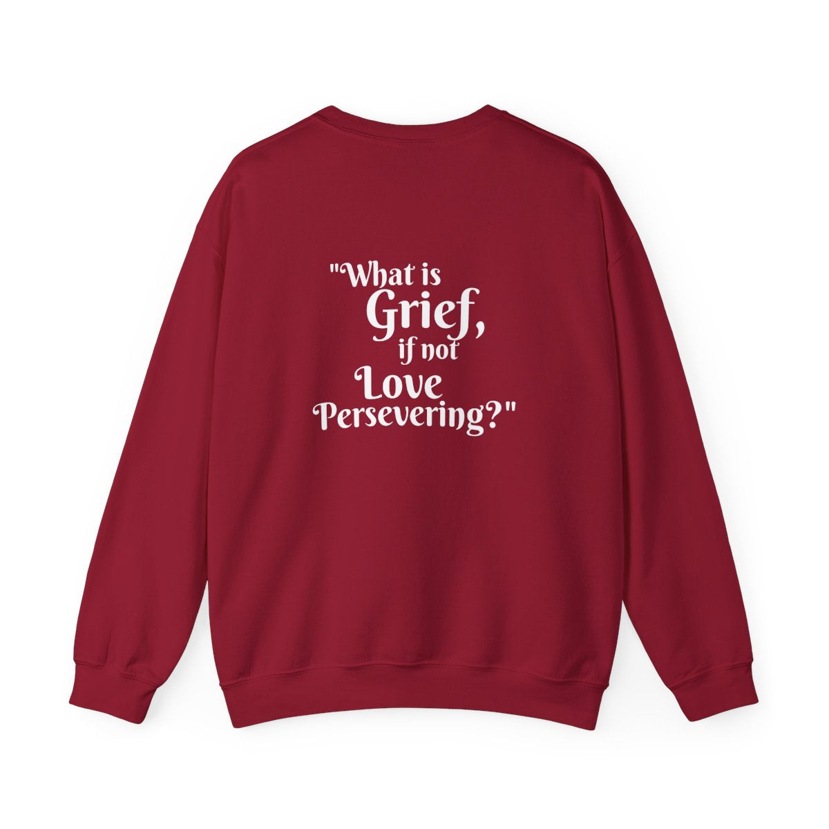 Crewneck: "What is Grief, if not Love Persevering?"