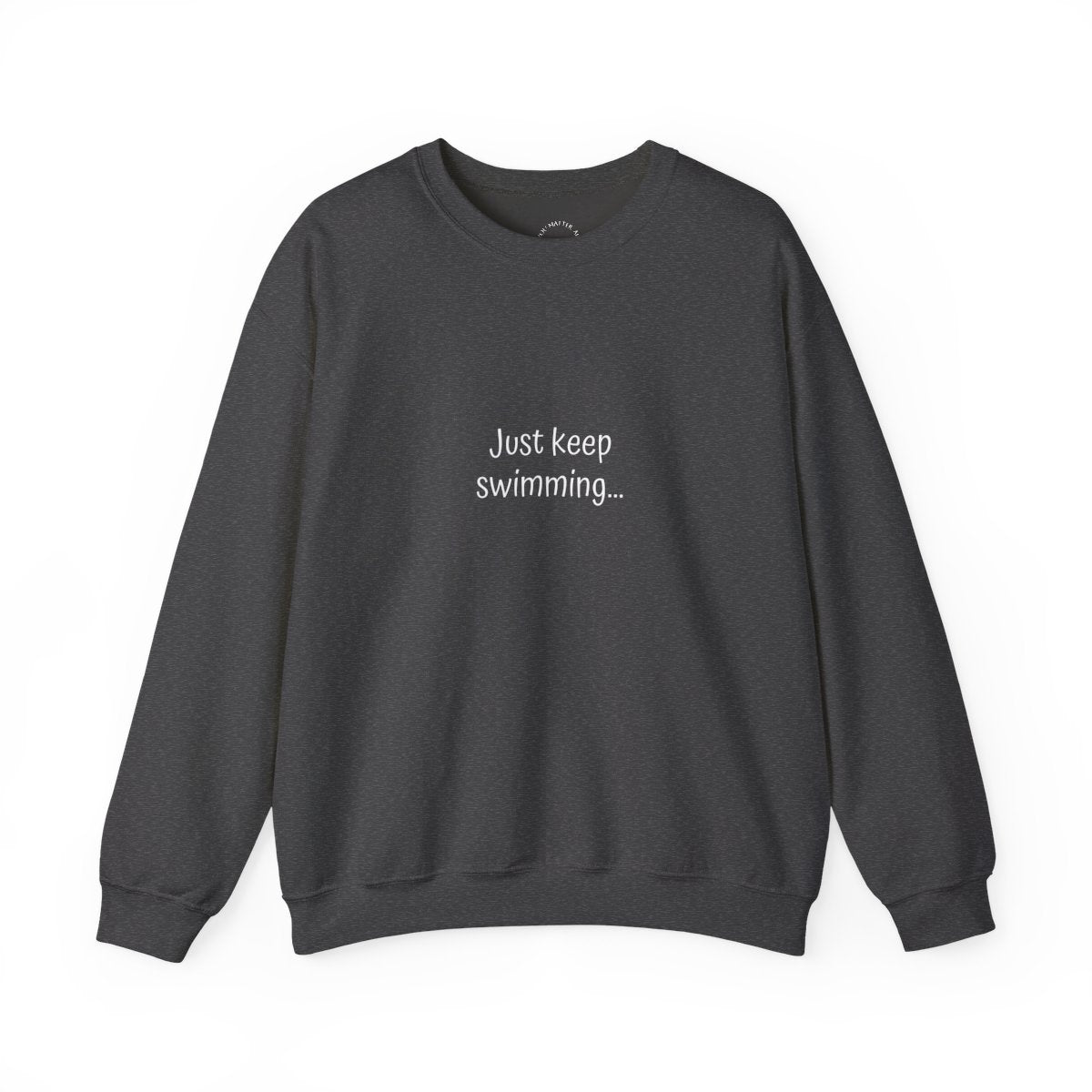 Crewneck: Just Keep Swimming-Fish