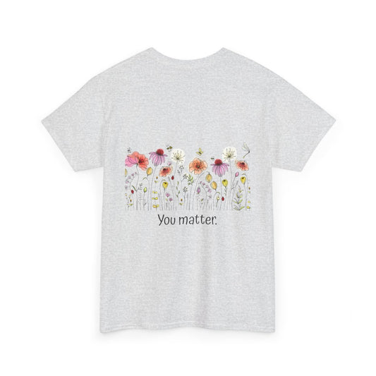T-Shirt: Mental Health Matters-Flowers