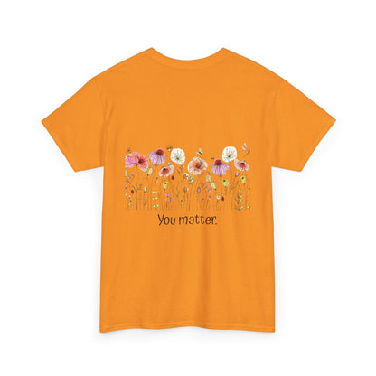 T-Shirt: Mental Health Matters-Flowers