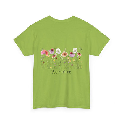 T-Shirt: Mental Health Matters-Flowers