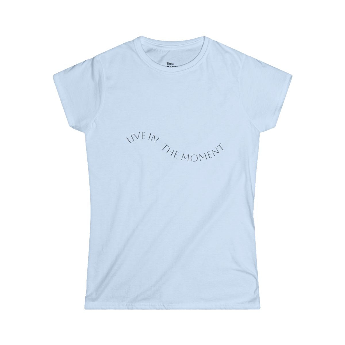 Short Sleeve T-Shirt: Live In The Moment-Floral